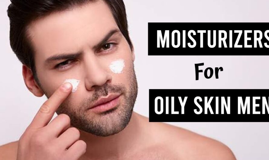 Best men’s face moisturizer for oily skin